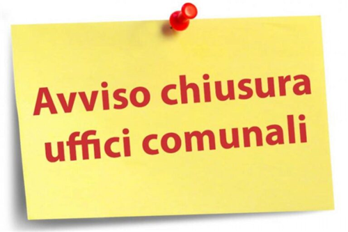 Avviso di chiusura degli uffici comunali nei pomeriggi del 24 e 31 dicembre 2024